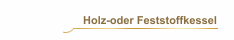 Holz-oder Feststoffkessel